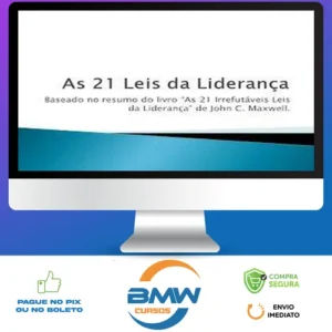 As 21 Irrefutáveis Leis da Liderança - John C. Maxwell