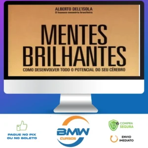 Mentes Brilhantes: Como Desenvolver Todo O Potencial do Seu Cérebro - Alberto Dell'Isola