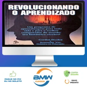 Revolucionando o Aprendizado - Gordon Dryden e Jeannette Vos