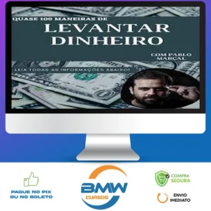 Quase 100 Maneiras de Levantar Dinheiro Rápido - Pablo Marçal