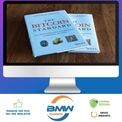 The Bitcoin Standard: The Decentralized Alternative to Central Banking - Saifedean Ammous [Inglês]
