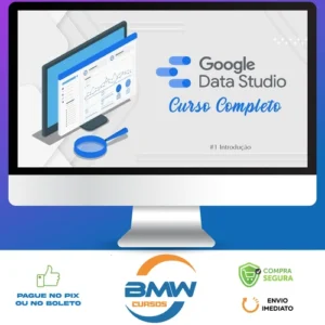 Curso de Data Studio: Construindo Dashboards Profissionais - Guilherme Teixeira