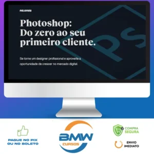 Photoshop: Do Zero ao Seu Primeiro Cliente - Felipe Pavani
