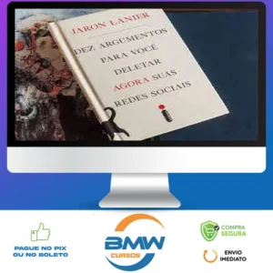 Dez Argumentos Para Você Deletar Agora Suas Redes Sociais - Jaron Lanier