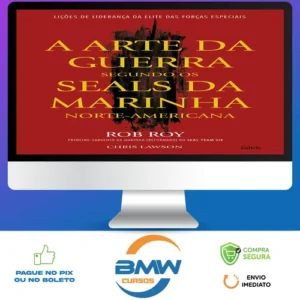 A Arte da Guerra Segundo os SEALs da Marinha Norte-Americana - Rob Roy e Chris Lawson