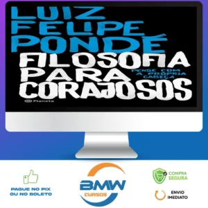 Filosofia para Corajosos - Luiz Felipe Ponde