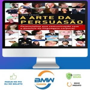 A Arte da Persuasão: Pontecialize sua Comunicação com o Domínio da Linguagem Corporal - Tonya Reiman