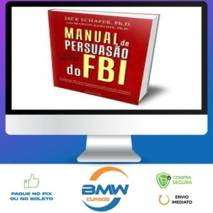 Manual de Persuasão do FBI - Jack Shafer e Marvin Karlins