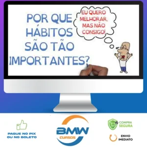 Mudança e Criação de Hábitos - SejaUmaPessoaMelhor