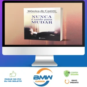 Nunca é Tarde para Mudar - Mônica de Castro
