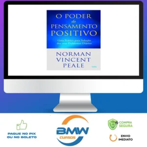 O Poder do Pensamento Positivo: Guia Prático Para Solução Dos Seus Problemas - Norman V. Peale