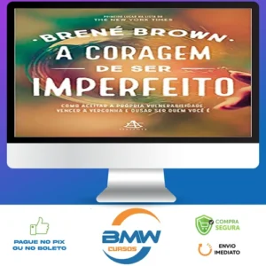 A Coragem de Ser Imperfeito - Brene Brown