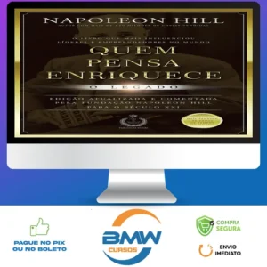 Quem Pensa Enriquece: O legado - Napoleon Hill