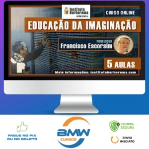 A Educação da Imaginação - Francisco Escorsim