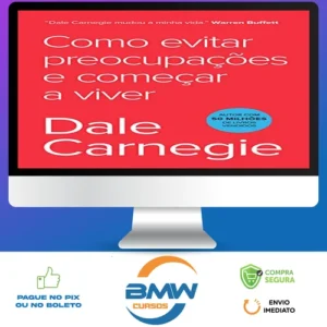 Como Parar de Se Preocupar e Começar a Viver - Dale Carnegie