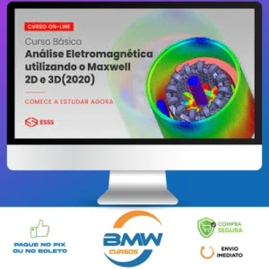 Curso Básico de Análise Eletromagnética Utilizando o Maxwell 2D e 3D com Ansys - Esss