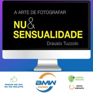 A Arte de Fotografar Nu & Sensualidade - Drausio Tuzzolo