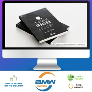 Técnicas de Invasão: Aprenda As Técnicas Usadas Por Hackers Em Invasões Reais - Bruno Fraga