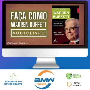 Faça Como Warren Buffet: Descubra Os Princípios de Gestão do Maior Investidor do Mundo - Mary Buffett