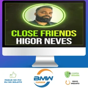Close Friends - Higor Neves