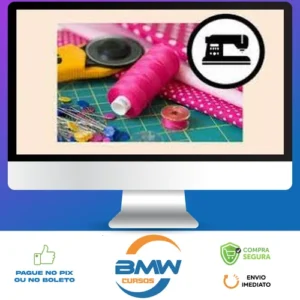 Curso Costura Criativa: do Zero a Muitas Encomendas - Manuela Morais