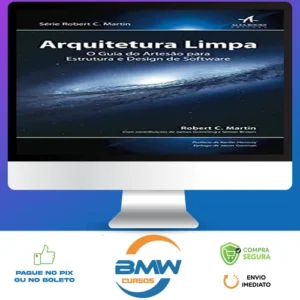 Arquitetura Limpa o Guia do Artesão Para Estrutura e Design de Software 1ª Edição - Robert C Martin