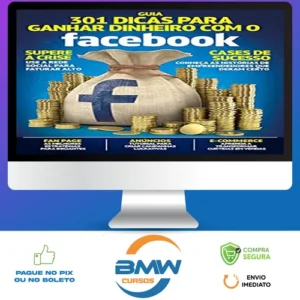 Guia 301 Dicas para Ganhar Dinheiro com o Facebook - Online Editora