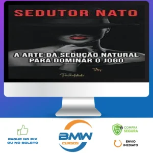 A Arte da Sedução Natural - Sedutor Nato