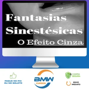 Fantasias Sinestesicas o Efeito Cinza: Aprenda a Conquistar Uma Mulher - Segredos da Atração