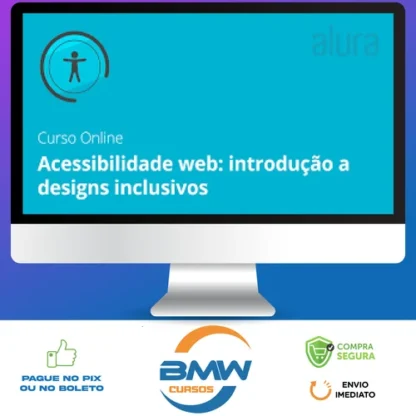 Acessibilidade Web: Introdução a Designs Inclusivos - Alura