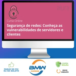 Segurança de Redes: Vulnerabilidades em Clientes e Servidores - Alura