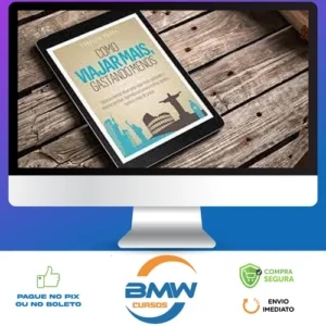 Como Viajar Mais, Gastando Menos - Fabricio Moura